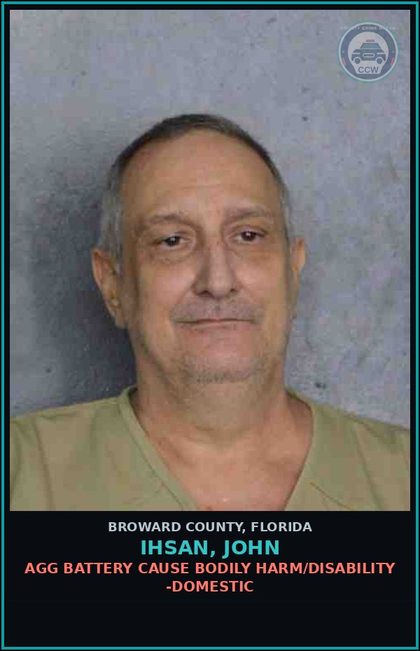 CCW arrest card for IHSAN, JOHN in Broward County: AGG BATTERY CAUSE BODILY HARM/DISABILITY -DOMESTIC