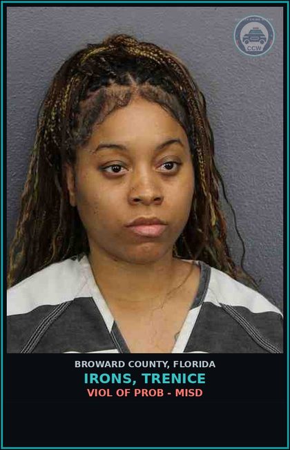 CCW arrest card for IRONS, TRENICE in Broward County: VIOL OF PROB - MISD
