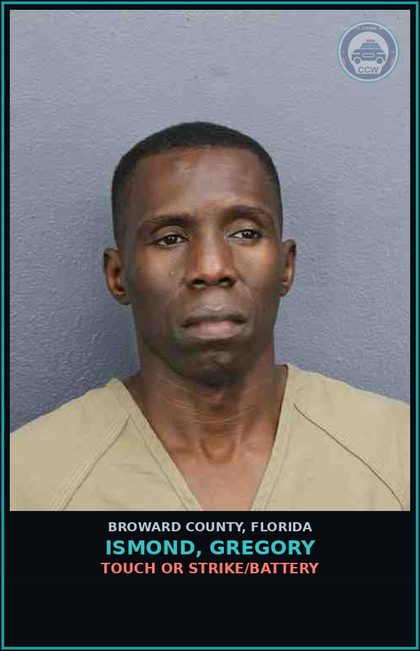 CCW arrest card for ISMOND, GREGORY in Broward County: TOUCH OR STRIKE/BATTERY