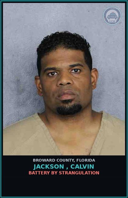CCW arrest card for JACKSON , CALVIN in Broward County: BATTERY BY STRANGULATION