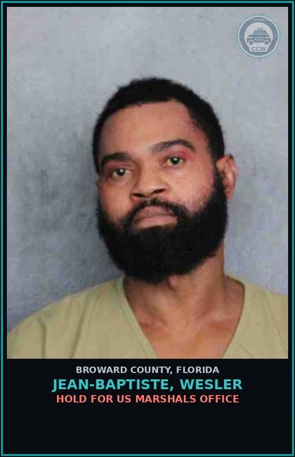 CCW arrest card for JEAN-BAPTISTE, WESLER in Broward County: HOLD FOR US MARSHALS OFFICE
