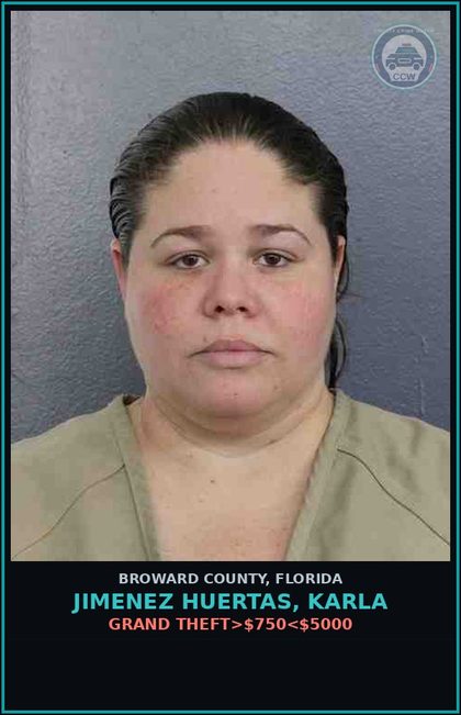 CCW arrest card for JIMENEZ HUERTAS, KARLA in Broward County: GRAND THEFT>$750<$5000