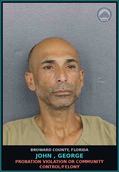 CCW arrest card for JOHN , GEORGE in Broward County: VIOL OF PROB - FEL