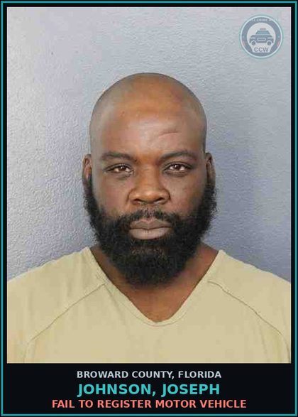 CCW arrest card for JOHNSON, JOSEPH in Broward County: FAIL TO REGISTER MOTOR VEHICLE
