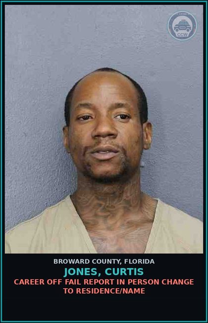 CCW arrest card for JONES, CURTIS in Broward County: CAREER OFF FAIL REPORT IN PERSON CHANGE TO RESIDENCE/NAME