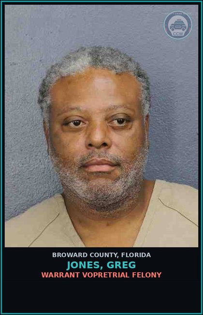 CCW arrest card for JONES, GREG in Broward County: WARRANT VOPRETRIAL FELONY