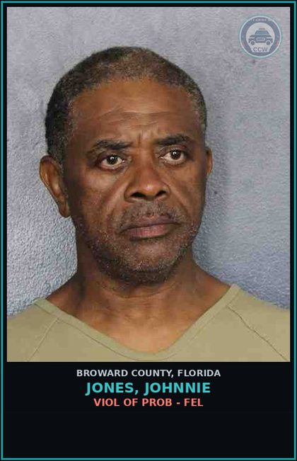 CCW arrest card for JONES, JOHNNIE in Broward County: VIOL OF PROB - FEL