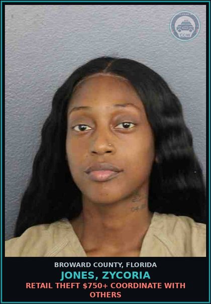 CCW arrest card for JONES, ZYCORIA in Broward County: RETAIL THEFT $750+ COORDINATE WITH OTHERS