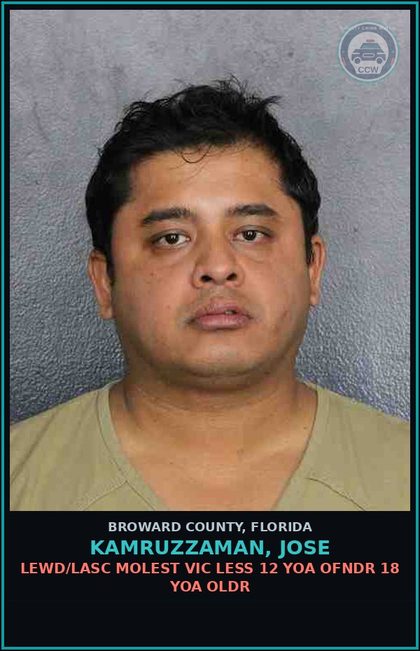 CCW arrest card for KAMRUZZAMAN, JOSE in Broward County: LEWD/LASC MOLEST VIC LESS 12 YOA OFNDR 18 YOA OLDR