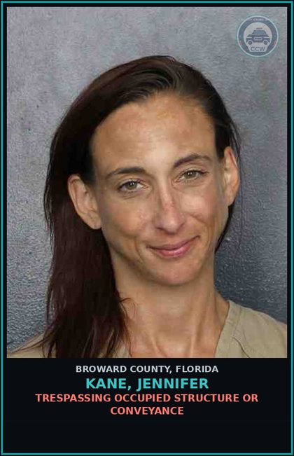 CCW arrest card for KANE, JENNIFER in Broward County: TRESPASSING OCCUPIED STRUCTURE OR CONVEYANCE