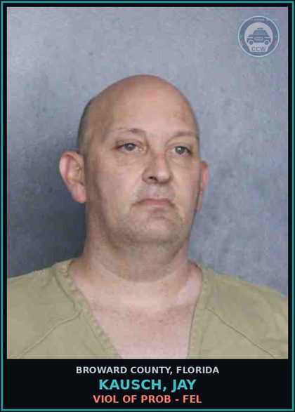 CCW arrest card for KAUSCH, JAY in Broward County: VIOL OF PROB - FEL