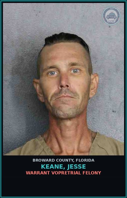 CCW arrest card for KEANE, JESSE in Broward County: WARRANT VOPRETRIAL FELONY