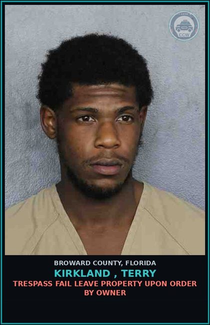 CCW arrest card for KIRKLAND , TERRY in Broward County: TRESPASS FAIL LEAVE PROPERTY UPON ORDER BY OWNER