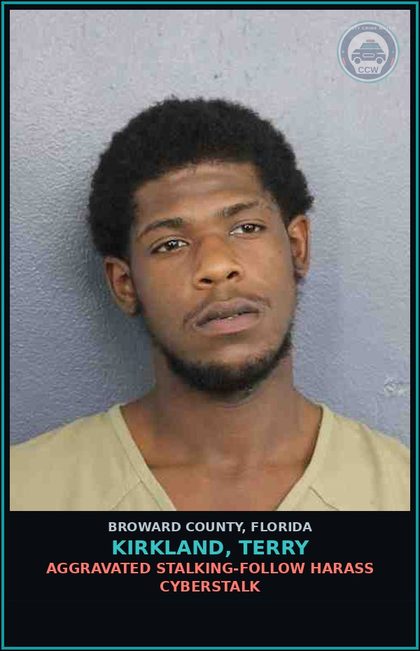 CCW arrest card for KIRKLAND, TERRY in Broward County: AGGRAVATED STALKING-FOLLOW HARASS CYBERSTALK