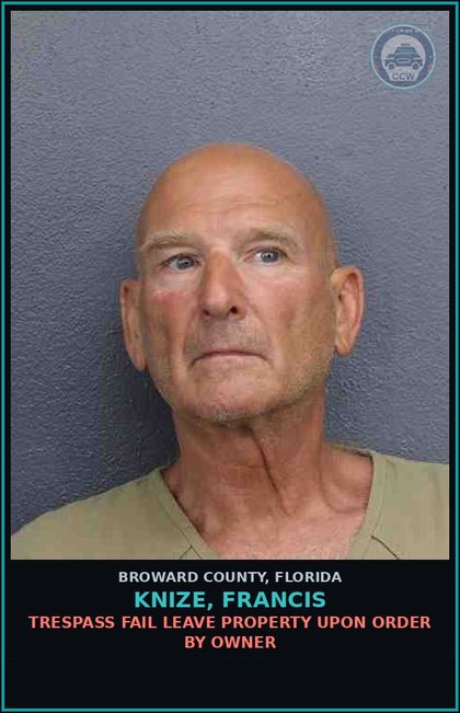 CCW arrest card for KNIZE, FRANCIS in Broward County: TRESPASS FAIL LEAVE PROPERTY UPON ORDER BY OWNER
