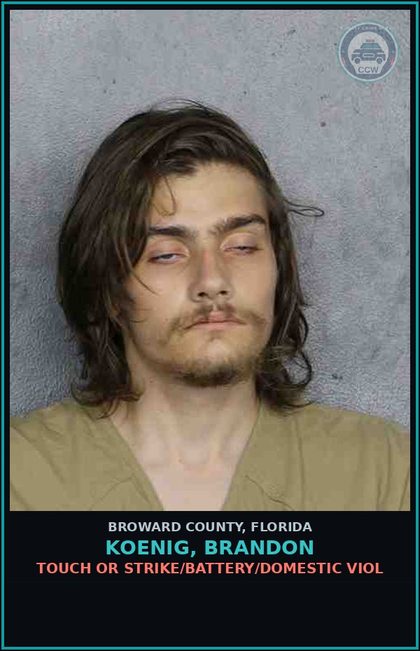 CCW arrest card for KOENIG, BRANDON in Broward County: TOUCH OR STRIKE/BATTERY/DOMESTIC VIOL