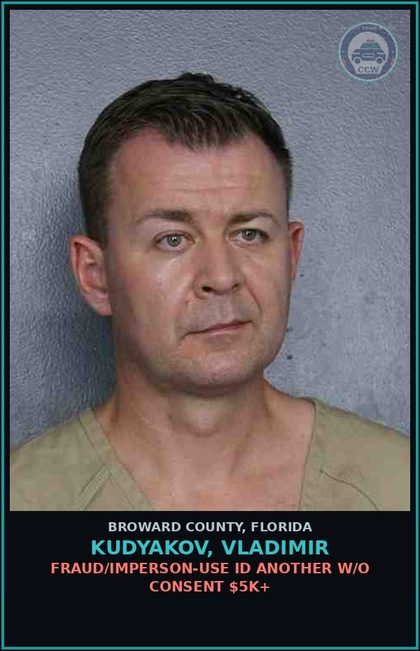 CCW arrest card for KUDYAKOV, VLADIMIR in Broward County: FRAUD/IMPERSON-USE ID ANOTHER W/O CONSENT $5K+