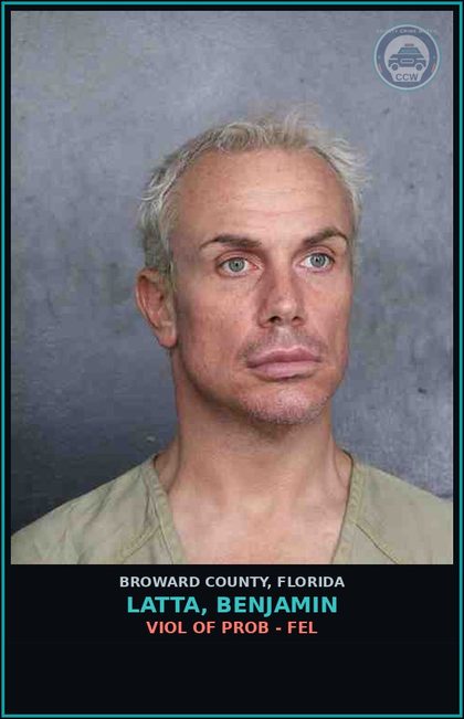 CCW arrest card for LATTA, BENJAMIN in Broward County: VIOL OF PROB - FEL