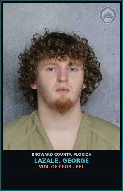 CCW arrest card for LAZALE, GEORGE in Broward County: VIOL OF PROB - FEL