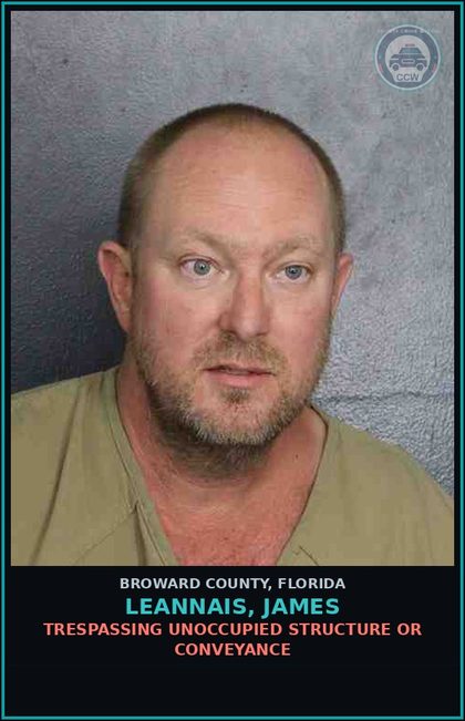 CCW arrest card for LEANNAIS, JAMES in Broward County: TRESPASSING UNOCCUPIED STRUCTURE OR CONVEYANCE