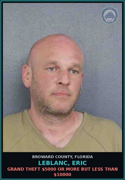 CCW arrest card for LEBLANC, ERIC in Broward County: GRAND THEFT $5000 OR MORE BUT LESS THAN $10000