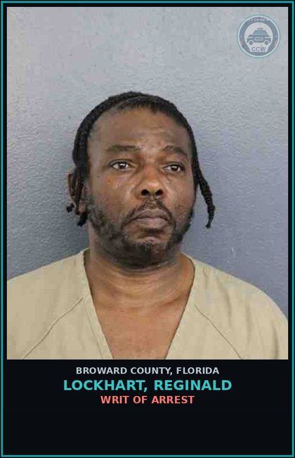 CCW arrest card for LOCKHART, REGINALD in Broward County: WRIT OF ARREST