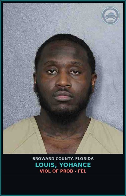 CCW arrest card for LOUIS, YOHANCE in Broward County: VIOL OF PROB - FEL