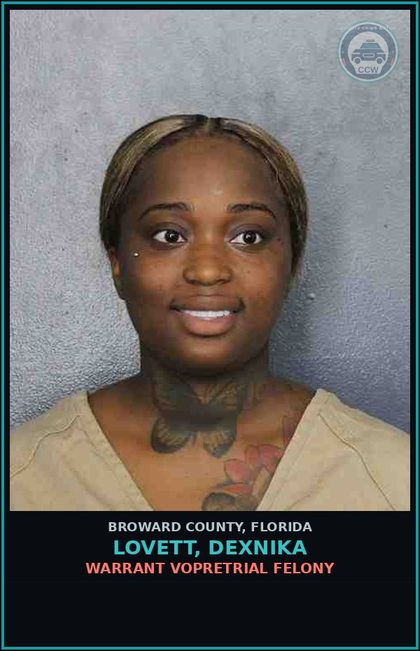 CCW arrest card for LOVETT, DEXNIKA in Broward County: WARRANT VOPRETRIAL FELONY