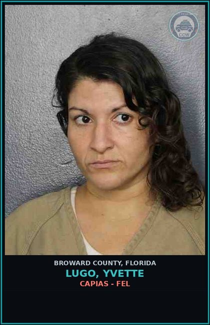 CCW arrest card for LUGO, YVETTE in Broward County: CAPIAS - FEL