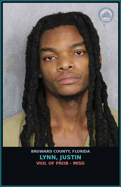 CCW arrest card for LYNN, JUSTIN in Broward County: VIOL OF PROB - MISD