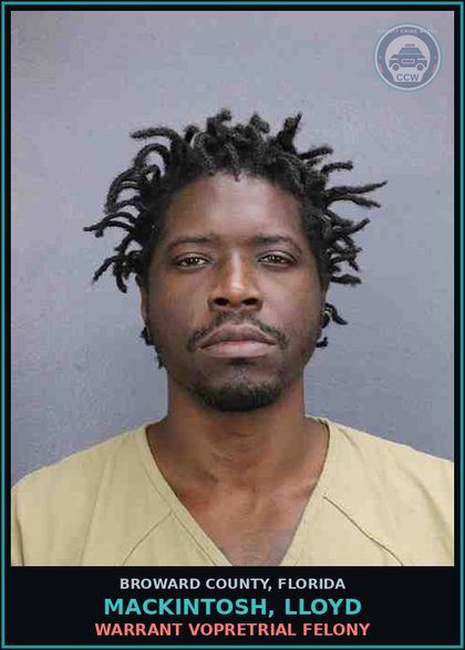 CCW arrest card for MACKINTOSH, LLOYD in Broward County: WARRANT VOPRETRIAL FELONY