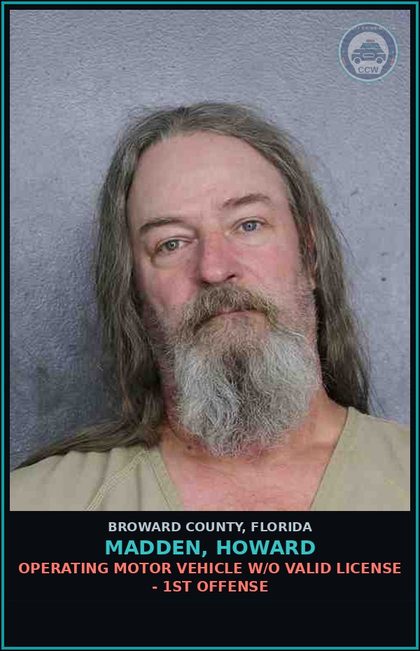 CCW arrest card for MADDEN, HOWARD in Broward County: OPERATING MOTOR VEHICLE W/O VALID LICENSE - 1ST OFFENSE