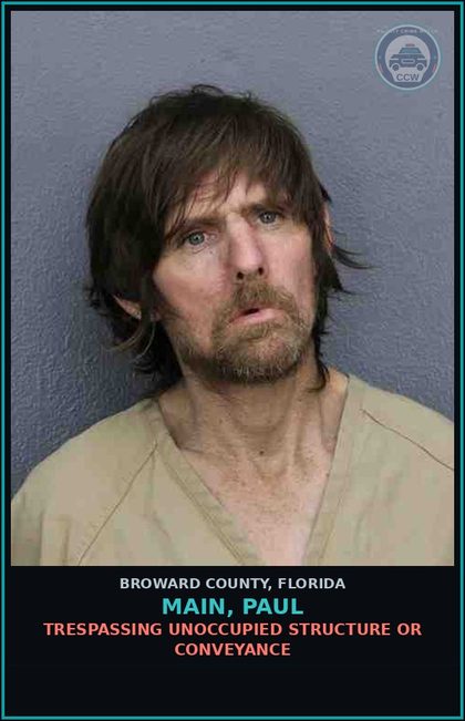 CCW arrest card for MAIN, PAUL in Broward County: TRESPASSING UNOCCUPIED STRUCTURE OR CONVEYANCE