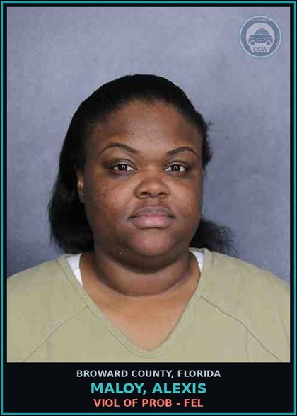 CCW arrest card for MALOY, ALEXIS in Broward County: VIOL OF PROB - FEL