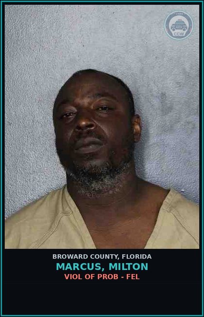 CCW arrest card for MARCUS, MILTON in Broward County: VIOL OF PROB - FEL
