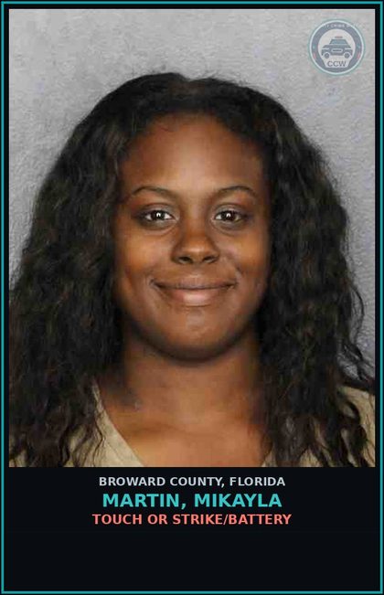 CCW arrest card for MARTIN, MIKAYLA in Broward County: TOUCH OR STRIKE/BATTERY