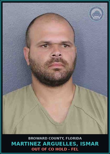 CCW arrest card for MARTINEZ ARGUELLES, ISMAR in Broward County: OUT OF CO HOLD - FEL