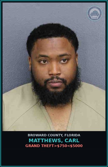 CCW arrest card for MATTHEWS, CARL in Broward County: GRAND THEFT>$750<$5000