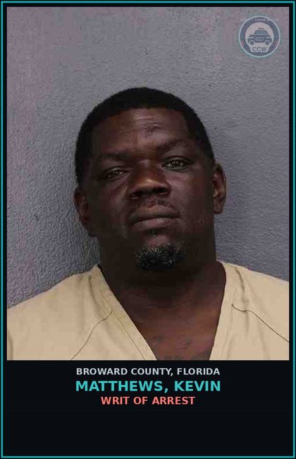 CCW arrest card for MATTHEWS, KEVIN in Broward County: WRIT OF ARREST