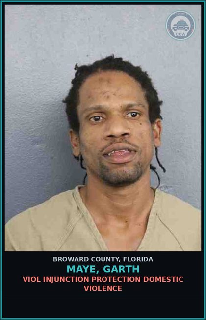 CCW arrest card for MAYE, GARTH in Broward County: VIOL INJUNCTION PROTECTION DOMESTIC VIOLENCE
