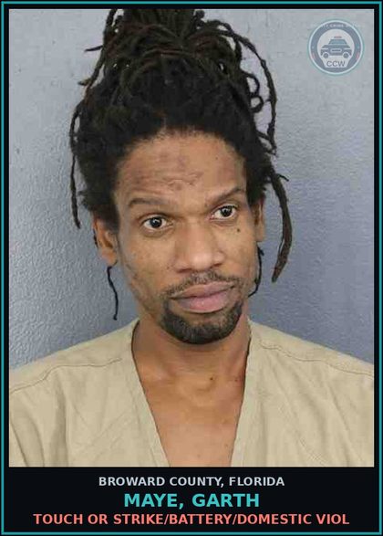 CCW arrest card for MAYE, GARTH in Broward County: TOUCH OR STRIKE/BATTERY/DOMESTIC VIOL