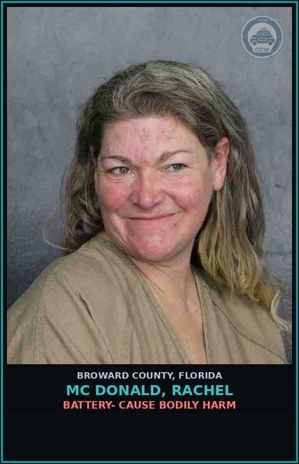 CCW arrest card for MC DONALD, RACHEL in Broward County: BATTERY- CAUSE BODILY HARM