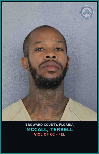 CCW arrest card for MCCALL, TERRELL in Broward County: VIOL OF CC - FEL