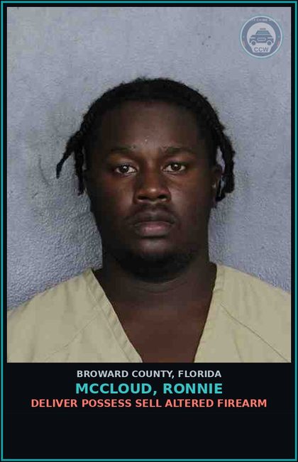 CCW arrest card for MCCLOUD, RONNIE in Broward County: DELIVER POSSESS SELL ALTERED FIREARM