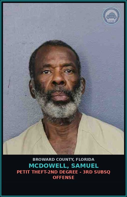 CCW arrest card for MCDOWELL, SAMUEL in Broward County: PETIT THEFT-2ND DEGREE - 3RD SUBSQ OFFENSE