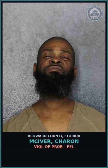 CCW arrest card for MCIVER, CHARON in Broward County: VIOL OF PROB - FEL