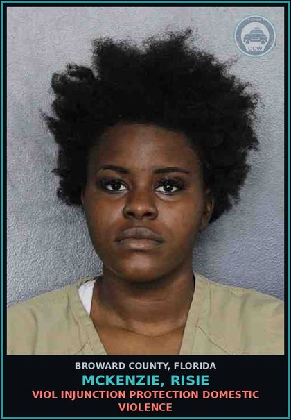 CCW arrest card for MCKENZIE, RISIE in Broward County: VIOL INJUNCTION PROTECTION DOMESTIC VIOLENCE