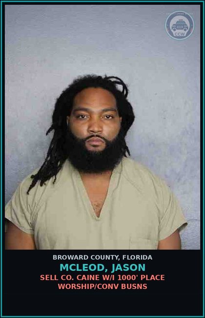 CCW arrest card for MCLEOD, JASON in Broward County: SELL COCAINE W/I 1000' PLACE WORSHIP/CONV BUSNS