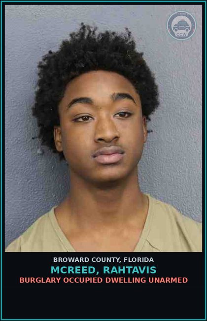 CCW arrest card for MCREED, RAHTAVIS in Broward County: BURGLARY OCCUPIED DWELLING UNARMED