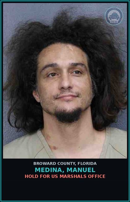 CCW arrest card for MEDINA, MANUEL in Broward County: HOLD FOR US MARSHALS OFFICE
